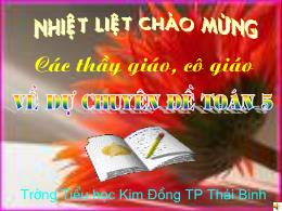 Bài giảng Toán lớp 5 - Bài: Chia một số thập phân cho một số thập phân