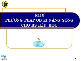 Bài giảng Giáo dục kĩ năng sống qua môn Tiếng Việt ở Tiểu học - Bài 3: Phương pháp giáo dục kĩ năng sống cho học sinh Tiểu học
