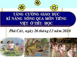 Bài giảng Giáo dục kĩ năng sống qua môn Tiếng Việt ở Tiểu học - Bài 1: Quan niệm kĩ năng sống