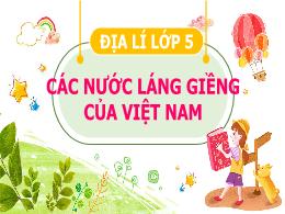 Bài giảng Địa lí Lớp 5 - Bài 19: Các nước lán