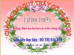Bài giảng Tập đọc Lớp 5 - Bài: Tiếng đàn ba-l