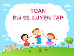 Bài giảng Toán Lớp 5 - Bài 55: Luyện tập