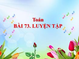 Bài giảng Toán Lớp 5 - Bài 73: Luyện tập