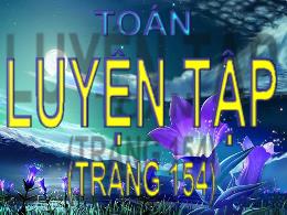 Bài giảng Toán Lớp 5 - Bài: Luyện tập (Trang