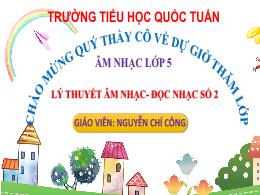 Bài giảng Âm nhạc 5 (Kết nối thi thức) - Bài: