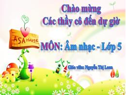 Bài giảng Âm nhạc 5 (Kết nối tri thức) - Chủ 