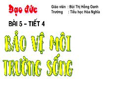 Bài giảng Đạo đức 5 - Bài 5: Bảo vệ môi trườn