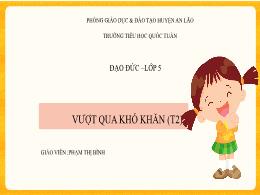 Bài giảng Đạo đức 5 (Kết nối tri thức) - Bài 