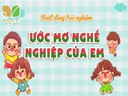 Bài giảng Hoạt động trải nghiệm 5 (Kết nối tr