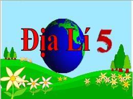 Bài giảng Lịch sử và Địa lí 5 (Phân môn: Địa