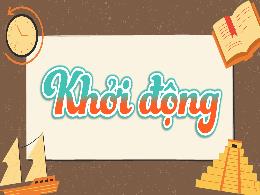 Bài giảng Lịch sử và Địa lí 5 (Phân môn: Lịch