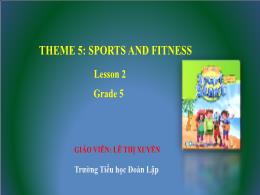 Bài giảng Tiếng Anh 5 (Smart start) - Theme 5