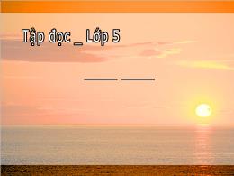 Bài giảng Tiếng Việt 5 (Tập đọc) - Bài: Tiếng