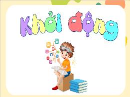 Bài giảng Tiếng Việt 5 (Tập đọc) Kết nối tri 