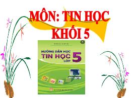 Bài giảng Tin học 5 - Bài 6: Thay đổi màu và