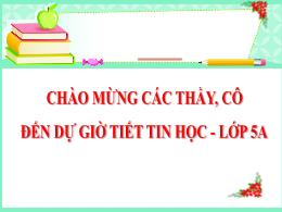 Bài giảng Tin học 5 - Bài 7: Thực hành soạn t