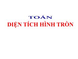 Bài giảng Toán 5 - Bài: Diện tích hình tròn -
