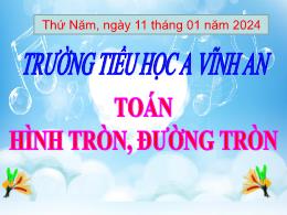 Bài giảng Toán 5 - Bài: Hình tròn, đường tròn