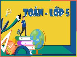 Bài giảng Toán 5 (Kết nối tri thức) - Bài 26: