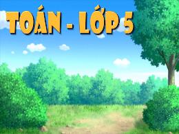 Bài giảng Toán 5 (Kết nối tri thức) - Bài 27: