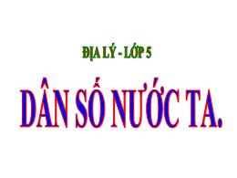 Bài giảng Địa lí 5 - Bài: Dân số nước ta - Nă
