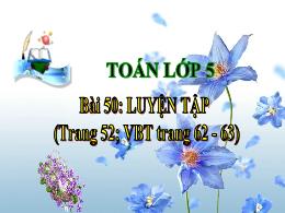 Bài giảng Toán 5 - Bài 50: Luyện tập (Trang 5