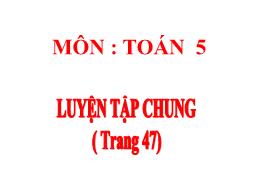 Bài giảng Toán 5 - Bài: Luyện tập chung (Tran