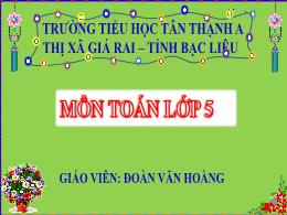 Bài giảng Toán 5 - Bài: Số thập phân bằng nha