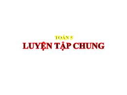 Bài giảng Toán 5 - Tiết 45: Luyện tập chung -