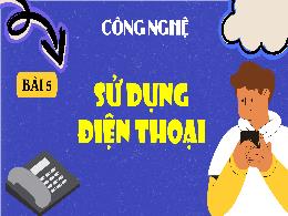 Bài giảng Công nghệ 5 - Bài 5: Sử dụng điện t