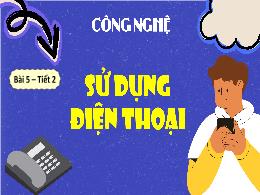 Bài giảng Công nghệ 5 - Bài 5: Sử dụng điện t