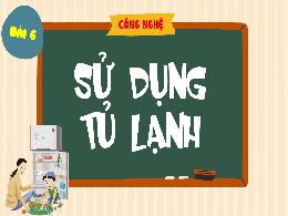 Bài giảng Công nghệ 5 - Bài 6: Sử dụng tủ lạn